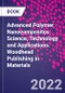 Advanced Polymer Nanocomposites. Science, Technology and Applications. Woodhead Publishing in Materials - Product Thumbnail Image