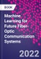 Machine Learning for Future Fiber-Optic Communication Systems - Product Thumbnail Image