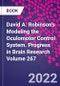 David A. Robinson's Modeling the Oculomotor Control System. Progress in Brain Research Volume 267 - Product Thumbnail Image