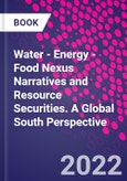 Water - Energy - Food Nexus Narratives and Resource Securities. A Global South Perspective- Product Image