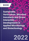 Sustainable Horticulture. Microbial Inoculants and Stress Interaction. Developments in Applied Microbiology and Biotechnology- Product Image