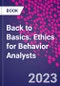 Back to Basics. Ethics for Behavior Analysts - Product Thumbnail Image