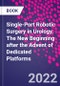 Single-Port Robotic Surgery in Urology. The New Beginning After the Advent of Dedicated Platforms - Product Image