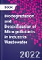 Biodegradation and Detoxification of Micropollutants in Industrial Wastewater - Product Thumbnail Image