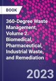 360-Degree Waste Management, Volume 2. Biomedical, Pharmaceutical, Industrial Waste, and Remediation- Product Image