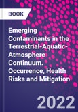 Emerging Contaminants in the Terrestrial-Aquatic-Atmosphere Continuum. Occurrence, Health Risks and Mitigation- Product Image