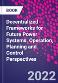 Decentralized Frameworks for Future Power Systems. Operation, Planning and Control Perspectives- Product Image