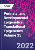 Perinatal and Developmental Epigenetics. Translational Epigenetics Volume 35- Product Image