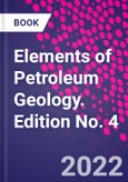 Elements of Petroleum Geology. Edition No. 4- Product Image