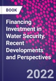 Financing Investment in Water Security. Recent Developments and Perspectives- Product Image