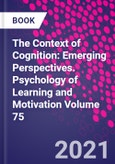 The Context of Cognition: Emerging Perspectives. Psychology of Learning and Motivation Volume 75- Product Image