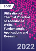 Utilization of Thermal Potential of Abandoned Wells. Fundamentals, Applications and Research- Product Image