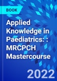 Applied Knowledge in Paediatrics: : MRCPCH Mastercourse- Product Image