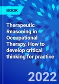 Therapeutic Reasoning in Occupational Therapy. How to develop critical thinking for practice- Product Image