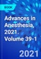 Advances in Anesthesia, 2021. Volume 39-1 - Product Thumbnail Image