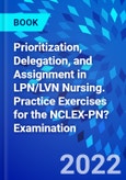 Prioritization, Delegation, and Assignment in LPN/LVN Nursing. Practice Exercises for the NCLEX-PN? Examination- Product Image