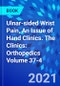 Ulnar-sided Wrist Pain, An Issue of Hand Clinics. The Clinics: Orthopedics Volume 37-4 - Product Thumbnail Image