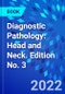 Diagnostic Pathology: Head and Neck. Edition No. 3 - Product Image