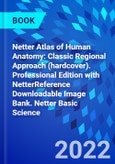 Netter Atlas of Human Anatomy: Classic Regional Approach (hardcover). Professional Edition with NetterReference Downloadable Image Bank. Netter Basic Science- Product Image