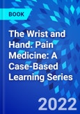 The Wrist and Hand. Pain Medicine: A Case-Based Learning Series- Product Image