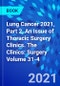 Lung Cancer 2021, Part 2, An Issue of Thoracic Surgery Clinics. The Clinics: Surgery Volume 31-4 - Product Thumbnail Image