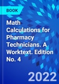 Math Calculations for Pharmacy Technicians. A Worktext. Edition No. 4- Product Image