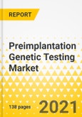 Preimplantation Genetic Testing Market - A Global and Regional Analysis: Focus on Product, Application, Technology, End User, Country Data (15 Countries) - Analysis and Forecast, 2021-2031- Product Image