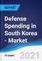 Defense Spending in South Korea - Market Summary, Competitive Analysis and Forecast to 2025 - Product Thumbnail Image