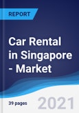 Car Rental (Self Drive) in Singapore - Market Summary, Competitive Analysis and Forecast to 2025- Product Image