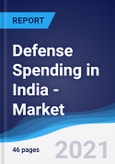 Defense Spending in India - Market Summary, Competitive Analysis and Forecast to 2025- Product Image