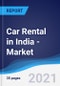 Car Rental (Self Drive) in India - Market Summary, Competitive Analysis and Forecast to 2025 - Product Thumbnail Image