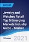 Jewelry and Watches Retail Top 5 Emerging Markets Industry Guide - Market Summary, Competitive Analysis and Forecast to 2025 - Product Thumbnail Image