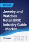 Jewelry and Watches Retail BRIC (Brazil, Russia, India, China) Industry Guide - Market Summary, Competitive Analysis and Forecast to 2025 - Product Image