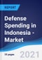 Defense Spending in Indonesia - Market Summary, Competitive Analysis and Forecast to 2025 - Product Image