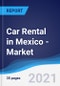 Car Rental (Self Drive) in Mexico - Market Summary, Competitive Analysis and Forecast to 2025 - Product Thumbnail Image