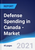 Defense Spending in Canada - Market Summary, Competitive Analysis and Forecast to 2025- Product Image