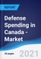 Defense Spending in Canada - Market Summary, Competitive Analysis and Forecast to 2025 - Product Image