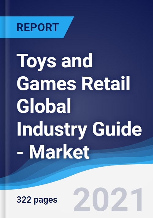Toys and Games Retail Global Industry Guide Market Summary