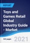 Toys and Games Retail Global Industry Guide - Market Summary, Competitive Analysis and Forecast to 2025 - Product Image