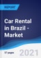 Car Rental (Self Drive) in Brazil - Market Summary, Competitive Analysis and Forecast to 2025 - Product Thumbnail Image