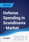 Defense Spending in Scandinavia - Market Summary, Competitive Analysis and Forecast to 2025 - Product Thumbnail Image