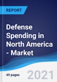 Defense Spending in North America - Market Summary, Competitive Analysis and Forecast to 2025- Product Image