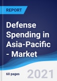 Defense Spending in Asia-Pacific - Market Summary, Competitive Analysis and Forecast to 2025- Product Image