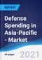 Defense Spending in Asia-Pacific - Market Summary, Competitive Analysis and Forecast to 2025 - Product Image