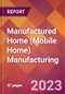 Manufactured Home (Mobile Home) Manufacturing - 2022 U.S. Industry Market Research Report with COVID-19 Updates & Forecasts - Product Image