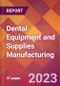 Dental Equipment and Supplies Manufacturing - 2022 U.S. Industry Market Research Report with COVID-19 Updates & Forecasts - Product Image