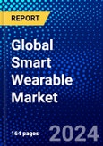 Global Smart Wearable Market (2023-2028) Competitive Analysis, Impact of Covid-19, Impact of Economic Slowdown & Impending Recession, Ansoff Analysis- Product Image