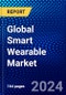 Global Smart Wearable Market (2023-2028) Competitive Analysis, Impact of Covid-19, Impact of Economic Slowdown & Impending Recession, Ansoff Analysis - Product Thumbnail Image