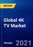 Global 4K TV Market (2021-2026) by Screen Size, Screen Type, Display Technology, Distribution Channel, End User, Geography, Competitive Analysis and the Impact of Covid-19 with Ansoff Analysis- Product Image