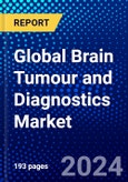 Global Brain Tumour and Diagnostics market (2023-2028) Competitive Analysis, Impact of Covid-19, Ansoff Analysis- Product Image
